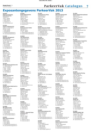 1COB_SPEC-P00_130326_1



Dinsdag 26 maart 2013
ParkeerVak Catalogus   Pa rke er Va k C at a lo g u s                                                                                                               7
Exposantengegevens ParkeerVak 2013
03.B030                           03.E062                         03.C074                         03.B095                              03.C054
Abstract Computing                Brinks Nederland B.V.           Continental Car Parks           G4S Cash Solutions BV                Klaver Fietsparkeersystemen
International B.V.                Meidoornkade 3                  Hietweideweg 10                 Ptolemaeuslaan 61                    Weberstraat 5
Flevolaan 12                      3992 AG Houten                  7391 XX Twello                  3528 BR Utrecht                      7903 BD Hoogeveen
1382 JZ Weesp                     Postbus 244                     Postbus 69                      Postbus 2045                         Postbus 702
T: 0294-750333                    3990 GA Houten                  7390 AB Twello                  3500 GA Utrecht                      7900 AS Hoogeveen
F: 0294-750335                    T: 030-6395959                  T: 0571-277340                  T: 088-4472274                       T: 0528-294451
E: info@abcoin.nl                 F: 030-6378939                  F: 0571-287676                  F: 088-4472991                       F: 0528-294453
W: www.scanacar.com               E: brinkscsc.nl@brinksinc.com   E: info@carparks.nl             E: csd@nl.g4s.com                    E: info@klavergroup.nl
                                  W: www.brinks.nl                W: www.carparks.nl              W: www.g4s.nl                        W: www.klavergroup.nl
03.E034
Acquire Publishing B.V.           03.A017                         03.E041                         03.B010                              03.D092
Dokter van Deenweg 56             Bureau de Groot Volker          Deister Electronic GmbH         Grontmij Nederland B.V.              Latexfalt Vloersystemen B.V.
8025 BC Zwolle                    Spoorstraat 11                  Hermann-bahlsen-str 11-13       De Holle Bilt 22                     Schotlandlaan 11
T: 0384-606384                    6953 BW Dieren                  30890 Barsinghausen Duitsland   3732 HM De Bilt                      2391 PR Hazerswoude Dorp
F: 038-4606318                    T: 0313 - 496816                T: +49(0)5105-51611             Postbus 203                          Postbus 92
E: info@acquirepublishing.nl      E: info@verkeersonderzoek.nl    F: +49(0)5105-51621             3730 AE De Bilt                      2740 AB Waddinxveen
W: www.acquirepublishing.nl       W: www.verkeersonderzoek.nl     E: info.de@deister.com          T: +31 30 220 79 11                  T: 0172-232050
                                                                  W: www.deister.com              E: info@grontmij.nl                  F: 0172-230785
03.B030                           03.B042                                                         W: www.grontmij.nl                   E: info@kunststofvloeren.nl
Agendum Management                Cale Netherlands                03.C036                                                              W: www.latexfaltvloeren.nl
Informatie B.V.                   Glazenmakersweg 2               Desyde B.V.                     03.D074
Conradstraat (D7-138) 38          3449 JK Woerden                 Stationsplein 62                HTC Parking+Security                 03.C040
3013 AP Rotterdam                 Postbus 2092                    3743 KM Baarn                   Industriestraat 13                   Ledsgogreener/ Connectica
Postbus 2008                      3440 DB Woerden                 Postbus 29                      2751 GT Moerkapelle                  Pieter Ghijsenlaan 14 AC
3000 CA Rotterdam                 T: 0348-431792                  3740 AA Baarn                   Postbus 35                           1506 PV Zaandam
T: 010-4372269                    F: 0348-499143                  T: 035 - 5411711                2750 AA Moerkapelle                  T: 075-6125483
F: 010-4370245                    E: info@calenetherlands.nl      F: 035 - 5430547                T: 088-0277088                       F: 075-6125484
E: info@agendum.nl                W: www.calenetherlands.nl       E: permit@desyde.nl             F: 088-0277087                       E: info@connectica.nl
W: www.agendum.nl                                                 W: www.desyde.nl                E: sales@htcbv.com                   W: www.connectica.nl
                                  03.A064                                                         W: www.htcbv.com
03.B036                           Cannock Chase Public            03.B062                                                              03.B074
Agmi Traffic                      Klepperheide 3                  DSA Nederland BV                03.A015                              LEDshine BV
Steenweg 11/B                     6651 KM Druten                  Impact 59                       Image Care Company Fashion           Soerense Zand Noord 26
5932 AC Tegelen                   Postbus 103                     6921 RZ Duiven                  Chroomstraat 14-16                   6961 RB Eerbeek
Postbus 3028                      6650 AC Druten                  Postbus 127                     2718 RR Zoetermeer                   T: 0313-653251
5930 AA Tegelen                   T: 0487-515123                  6920 AC Duiven                  T: 079-3631555                       F: 0313-655669
T: 077-3739100                    F: 0487-516505                  T: 026-4422234                  F: 079-3621934                       E: info@ledshine.org
F: 077-3739190                    E: info@ccc.nl                  F: 026-4437062                  E: info@imagecare.nl                 W: www.ledshine.org
E: info@agmi.nl                   W: www.ccc.nl                   E: info@dsabv.nl                W: www.imagecare.nl
W: www.agmi.nl                                                    W: www.dsabv.nl                                                      03.B081
                                  03.C011                                                         03.E024                              Lumi Guide bv
03.C019                           Carlo Gavazzi B.V.              03.B074                         Infrasite                            Nieuweweg 283A
All Jobs Parking Solutions B.V.   Wijkermeerweg 23                E4 Parkeren BV                  Meester van Boemellaan 17            6603 BN Wijchen
T.J. Twijnstralaan 16             1948 NT Beverwijk               Diepenweg 5-7                   5237 KA ’s-Hertogenbosch             T: 024-3586174
1422 ZC Uithoorn                  Postbus 508                     8161 CT Epe                     T: 073-6443278                       F: 024-6451036
T: 0297 - 522355                  1940 AM Beverwijk               T: 0578-613112                  F: 073-6440531                       E: info@lumiguide.nl
F: 0297 - 522356                  T: 0251-229345                  E: info@e4parkeren.nl           E: info@infrasite.nl                 W: www.lumiguide.nl
E: info@alljobs.nl                F: 0251-226055                  W: www.e4parkeren.nl            W: www.infrasite.nl
W: www.alljobs.nl                 E: info@carlogavazzi.nl                                                                              03.D036
                                  W: www.carlogavazzi.nl          03.D044                         03.E080                              Mobilis-Skyline-Parking
03.A060                                                           Efaflex-Van der Tol & Keijzer   Intercodam Infra BV                  Landdrostlaan 49
AllSens Geurbeleving              03.B057                         B.V.                            De Huchtstraat 43                    7327 GM Apeldoorn
Karolusstraat 14 C                CCV Holland B.V.                Floridadreef 118                1327 EC Almere                       Postbus 20175
4903 RJ Oosterhout Nb             Westervoortsedijk 55            3565 AM Utrecht                 T: 036-5359250                       7302 HD Apeldoorn
T: +31(0)162-744047               6827 AT Arnhem                  T: 0346-557111                  F: 036-5359259                       T: 055-5382222
F: +31(0)162-744046               Postbus 9226                    F: 0346-557115                  E: info@intercodaminfra.com          F: 055-5382244
E: info@allsens.nl                6800 KH Arnhem                  E: info@efaflex.nl              W: www.intercodaminfra.com           E: info@mobilis.nl
W: www.allsens.nl                 T: 088 228 9911                 W: www.efaflex.nl                                                    W: www.skyline-parking.com
                                  F: 088 228 9900                                                 03.A054
03.C091                           E: communicatie@nl.ccv.eu       03.A019                         IP Parking BV                        03.B026
APCOA Parking Nederland b.v.      W: www.ccv.nl                   Eszet Lighting B.V.             Rietbeemdweg 2                       Mobycon
Westblaak 88                                                      Van Leeuwenhoekstraat 21-23     5705 BH Helmond                      Tanthofdreef 15
3012 KM Rotterdam                 03.D059                         3846 CA Harderwijk              Postbus 676                          2623 EW Delft
T: 010-2331984                    Centric IT Solutions            Postbus 64                      5700 AR Helmond                      Postbus 2873
E: info@apcoa.nl                  Antwerpseweg 8                  3840 AB Harderwijk              T: 0492-521133                       2601 CW Delft
W: www.apcoa.nl                   2803 PB Gouda                   T: 0341-438260                  F: 0492-552275                       T: 015-2147899
                                  Postbus 338                     F: 0341-438290                  E: info@ipparking.nl                 F: 015-2147902
03.D079                           2800 AH Gouda                   E: secretariaat@eszet.nl        W: www.ipparking.nl                  E: info@mobycon.nl
BASF Belgium Coordination         T: 0182-345000                  W: www.eszet.nl                                                      W: www.mobycon.nl
Center Comm. V                    F: 0182-345001                                                  03.C010
Nijverheidsweg 89                 E: info@centric.eu              03.E075                         Iteq Industries                      03.A039
3945 Ham Belgie                   W: www.centric.eu               EV-Box B.V.                     Beeldschermweg 7                     Nedap AVI
T: 0032-11-340434                                                 Transistorstraat 31             3821 AH Amersfoort                   Parallelweg 2-E
F: 0032-11-401392                 03.E055                         1322 CK Almere                  T: 033-4554444                       7141 DC Groenlo
E: basf-cc-be@basf.com            CITION B.V.                     Tiarastraat 19                  F: 033-456 4201                      Postbus 103
W: www.basf-cc.be                 Nieuwpoortstraat 5-9            1336 SG Almere                  E: receptie@iteq.nl                  7140 AC Groenlo
                                  1055 RZ Amsterdam               T: +31 (0)88 77 55 444          W: www.iteq.nl                       T: 0544-471666
03.D068                           T: 020-2513938                  E: info@ev-box.xom                                                   F: 0544-464255
BB-Lightconcepts                  E: info@cition.nl               W: www.ev-box.com               03.B074                              E: info-avi@nedap.com
Fabriekstraat 16-04               W: www.cition.nl                                                Jean Heybroek BV                     W: www.nedapavi.com
7005 AR Doetinchem                                                03.B056                         Wilgenkade 6
T: 0314-392348                    03.B074                         EZS Parkeersystemen B.V.        3992 LL Houten                       03.A062
F: 0314-392564                    Compark - Powerfull Sales       Wijkermeerweg 41a               Postbus 228                          NIPPON PRIMEX INC.
E: info@bb-lightconcepts.nl       Promotion B.V.                  1948 NT Beverwijk               3990 GA Houten                       1-5-12, Unoki, Ohtaku
W: www.bb-lightconcepts.nl        Bieslook 5                      T: 0251 - 271144                T: 030-6394611                       1468650 Tokyo Japan
                                  6942 SG Didam                   F: 0251 - 212749                F: 030-6394655                       T: +81-3-3750-5817
03.B074                           T: 0316-712500                  E: info@ezsparkeersystemen.nl   E: bfesten@jeanheybroek.com          F: +81-3-3750-4555
Blom Flooring Systems             F: 0316-712501                  W: www.ezsparkeersystemen.nl    W: www.jeanheybroek.com              E: overseas@primex.co.jp
Veldegge 18                       E: info@com-park.nl                                                                                  W: www.primex.co.jp
7468 DJ Enter                     W: www.com-park.nl              03.B074                         03.A053
T: 0547-388241                                                    Fortecs                         Kiestra Parkeertechniek
F: 0547-388230                                                    Haringburgwal 4                 De Vest 56/A
E: info@blomflooringsystems.nl                                    1141 AT Monnickendam            5555 XP Valkenswaard
W: www.blomflooringsystems.nl                                     T: 0299-462734                  T: 040-2021812
                                                                  F: 0299-640786                  E: info@kiestra-parkeertechniek.nl
                                                                  E: info@fortecs.nl              W: www.kiestra-parkeertechniek.nl
                                                                  W: www.freeway-systems.nl
 