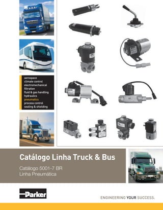 Catálogo Linha Truck & Bus
Catálogo 5001-7 BR
Linha Pneumática
 