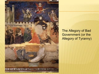 The Allegory of Bad
Government (or the
Allegory of Tyranny)
 