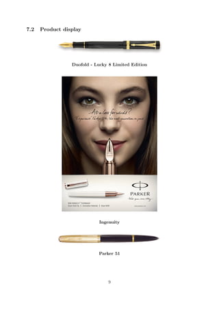 7.2   Product display




                 Duofold - Lucky 8 Limited Edition




                            Ingenuity




                            Parker 51




                                 9
 