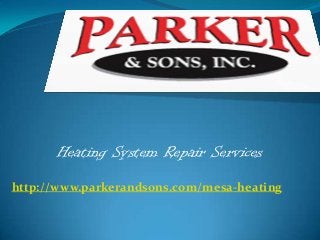 Heating System Repair Services
http://www.parkerandsons.com/mesa-heating

 