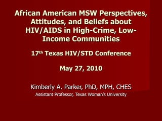Kimberly A. Parker, PhD, MPH, CHES Assistant Professor, Texas Woman’s University 