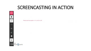 SCREENCASTING IN ACTION
 