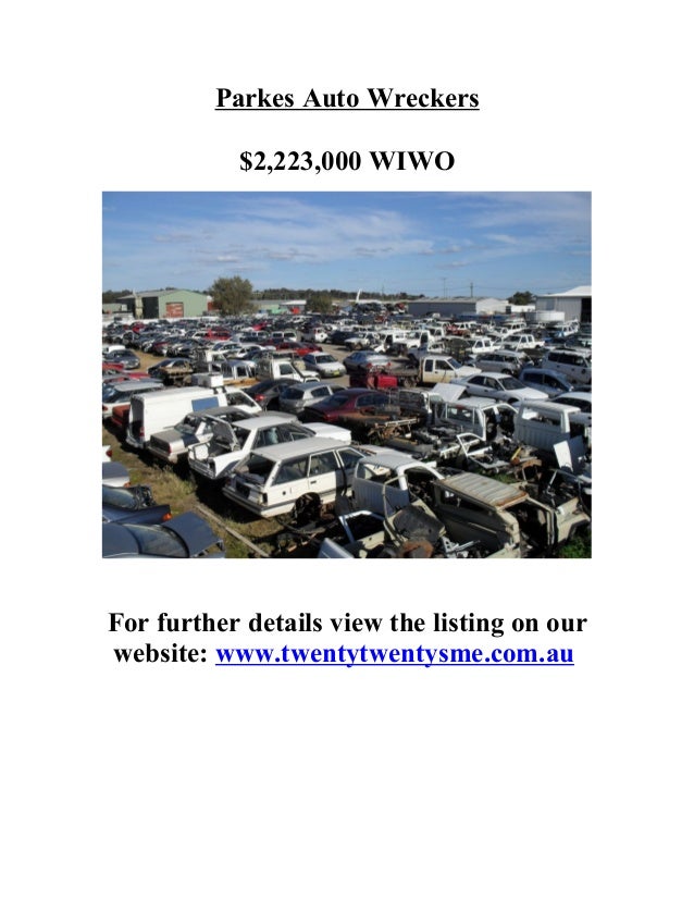 Parkes Auto Wreckers
$2,223,000 WIWO
For further details view the listing on our
website: www.twentytwentysme.com.au
 