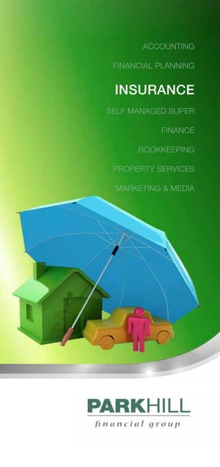 Accounting

 financial planning


 insurance
Self Managed Super

           Finance

      BookKeeping

 Property Services

 Marketing & Media
 