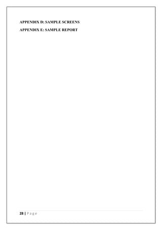 28 | P a g e
APPENDIX D: SAMPLE SCREENS
APPENDIX E: SAMPLE REPORT
 