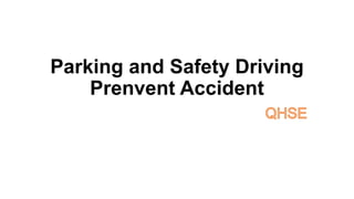 Parking and Safety Driving
Prenvent Accident
 