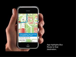 App highlights Bus Route to final destination. 