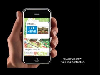 The App will show your final destination. 