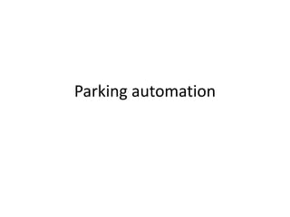 Parking automation
 