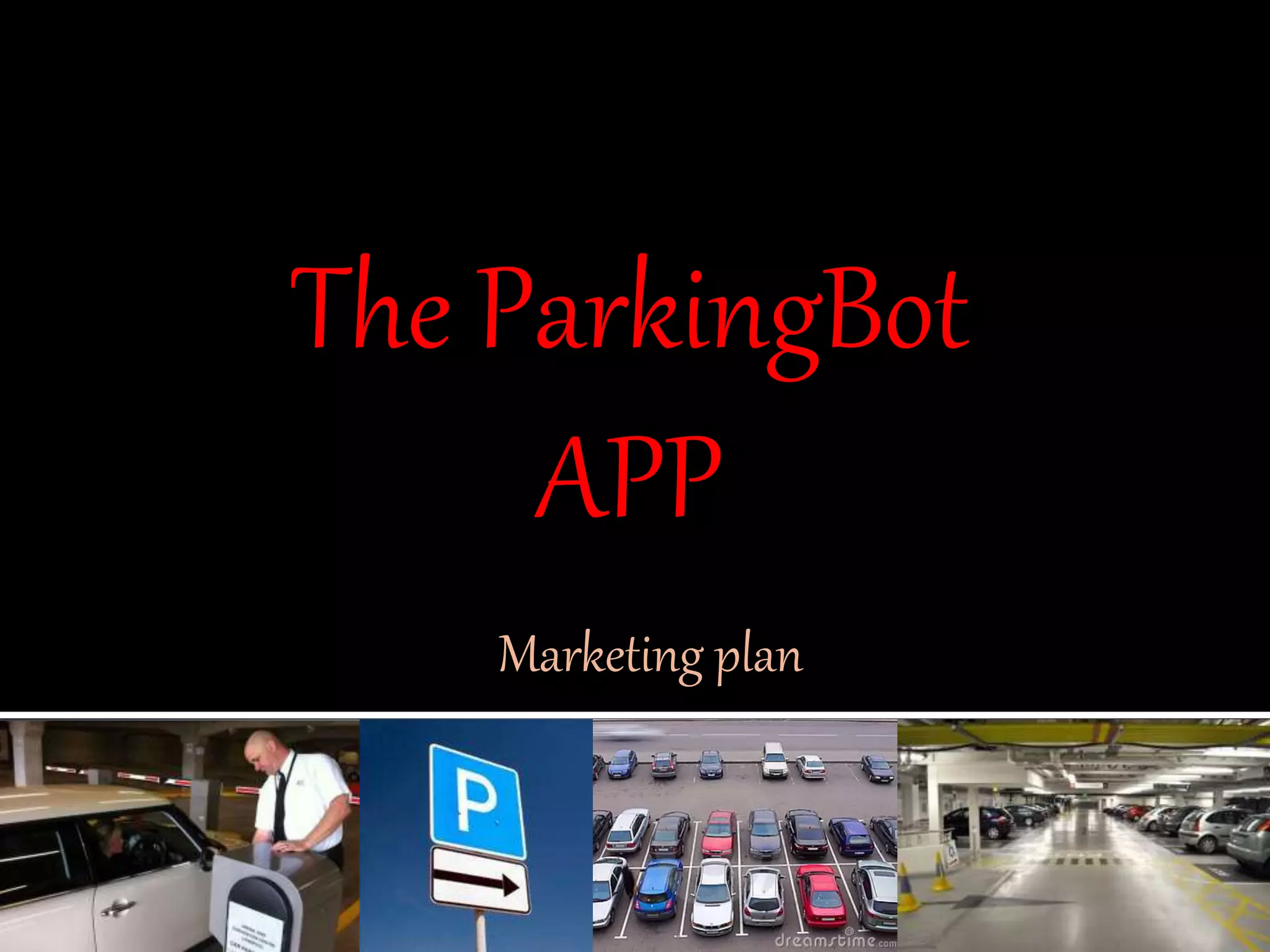 Marketing Plan of Parking Space App - The ParkingBOT | PPTX