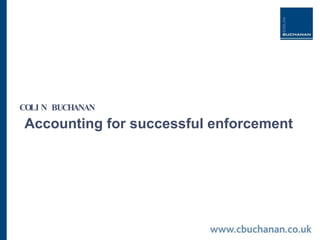 Accounting for successful enforcement COLIN BUCHANAN 