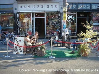 Source: Park(ing) Day flickr group. Manifesto Bicycles
 