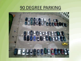 90 DEGREE PARKING
 
