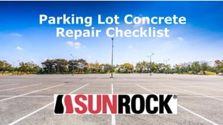 Parking Lot Concrete
Repair Checklist
 
