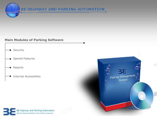 Main Modules of Parking Software


    Security


    Special Features


    Reports


    Internet Accessibility
 