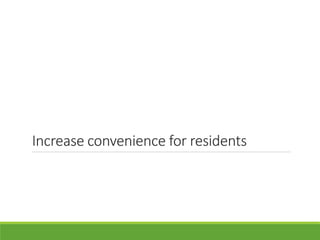 Increase convenience for residents
 