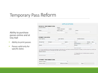 Temporary Pass Reform
Ability to purchase
passes online and at
City Hall
 Ability to print passes
 Passes valid only for
specific dates
 