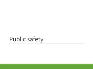 Public safety
 