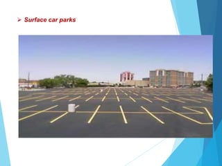  Surface car parks
 