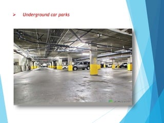  Underground car parks
 