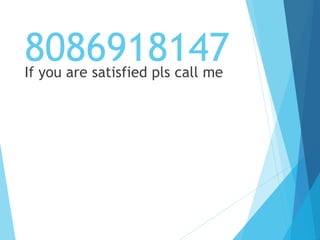 8086918147If you are satisfied pls call me
 