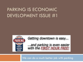 Parking is economic development issue #1  