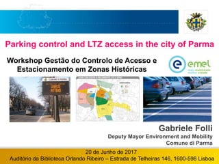 Gabriele Folli
Deputy Mayor Environment and Mobility
Comune di Parma
Parking control and LTZ access in the city of Parma
W...