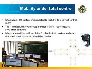 Mobility under total control
• Integrating all the information related to mobility to a central control
room
• The IT infr...