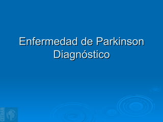 Enfermedad de Parkinson Diagnóstico 