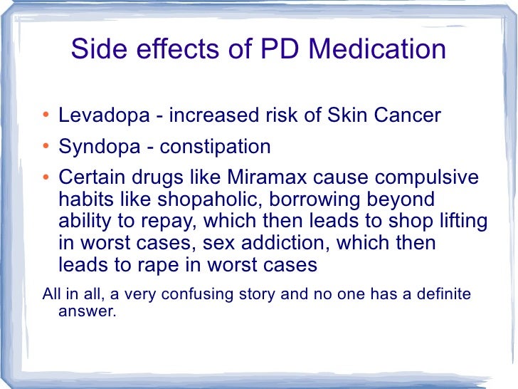 What are some side effects of Parkinson's disease medications?
