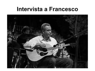 Intervista a Francesco
 
