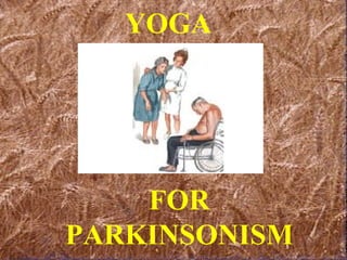 FOR PARKINSONISM YOGA 