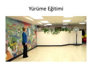 Yürüme Eğitimi
 