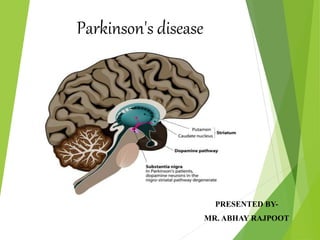 Parkinson's disease
PRESENTED BY-
MR. ABHAY RAJPOOT
 