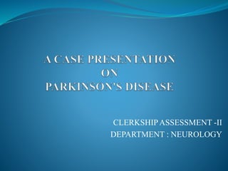 CLERKSHIPASSESSMENT -II
DEPARTMENT : NEUROLOGY
 