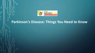 Parkinson's Disease: Things You Need to Know
 