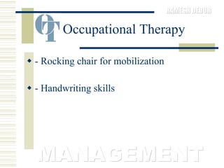 Occupational Therapy - Rocking chair for mobilization  - Handwriting skills  MANAGEMENT 