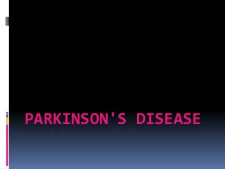 PARKINSON'S DISEASE
 