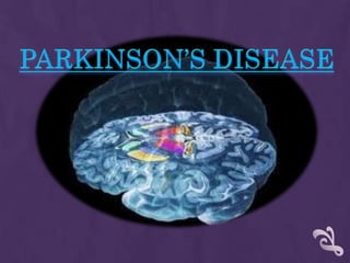 Parkinson’s disease (PD) is a chronic
progressive disease of the nervous
system characterized by the cardinal
features of...