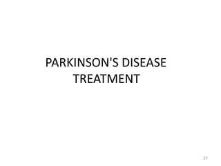 PARKINSON'S DISEASE
TREATMENT
27
 