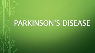 PARKINSON’S DISEASE
 