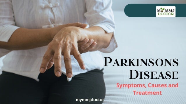 Parkinsons
Disease
Symptoms, Causes and
Treatment
mymmjdoctor
 