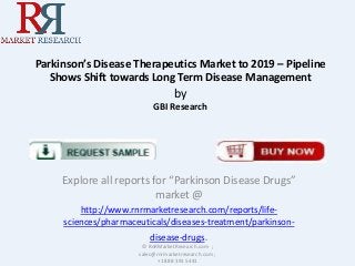 Parkinson’s Disease Therapeutics Market to 2019 – Pipeline
Shows Shift towards Long Term Disease Management

by
GBI Research

Explore all reports for “Parkinson Disease Drugs”
market @
http://www.rnrmarketresearch.com/reports/lifesciences/pharmaceuticals/diseases-treatment/parkinsondisease-drugs.
© RnRMarketResearch.com ;
sales@rnrmarketresearch.com ;
+1 888 391 5441

 
