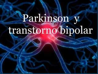 Parkinson  y  transtorno bipolar   