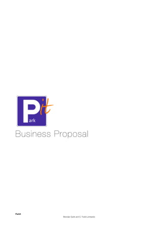 Business Proposal




ParkIt
           Brendan Quirk and C. Todd Lombardo
 