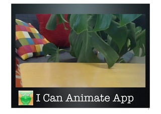 I Can Animate App
7
 