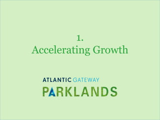 www.atlanticgateway.co.uk
1.
Accelerating Growth
 