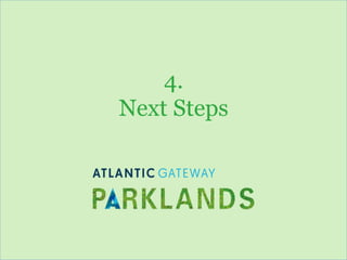 www.atlanticgateway.co.uk
4.
Next Steps
 