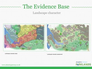 www.atlanticgateway.co.uk
Landscape character assessment
Landscape character areas
Landscape character
The Evidence Base
 
